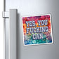 Bespattered Facade "Yes You F*cking Can" Refrigerator Magnet