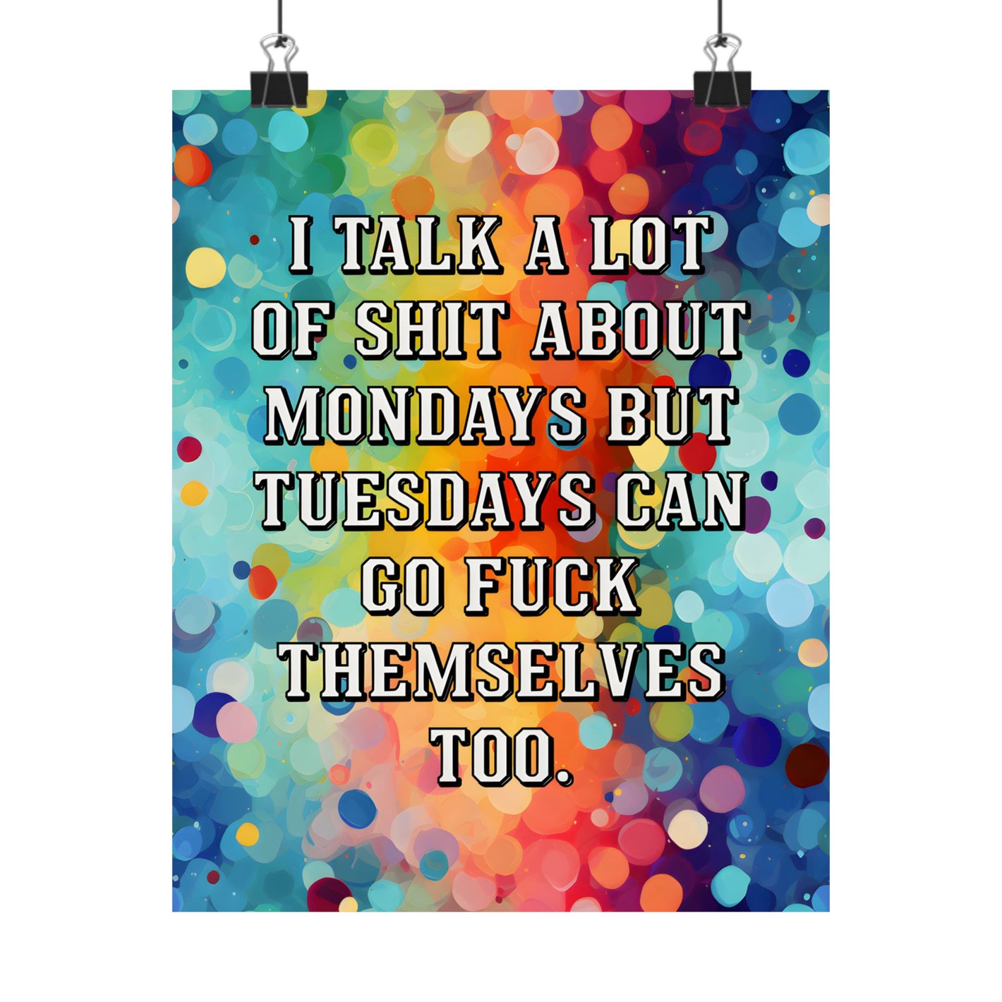 Bespattered Facade Tuesdays Can Go Fuck Themselves Rainbow Giclée Archival Matte Paper Prints