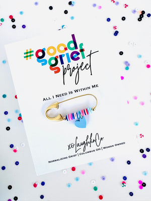 All I Need Is Within Me | #goodgriefprojectbyxo Accessory Pin