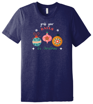 Grab your Balls it's Christmas T-Shirt