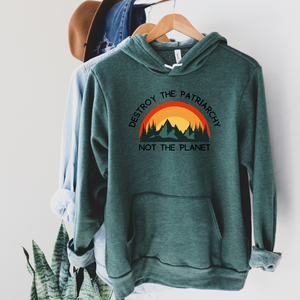 Green Destroy the Patriarchy Not the Planet Hoodie