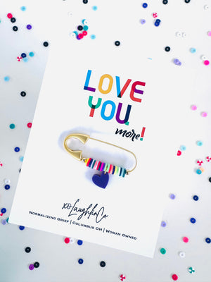 Love You, more! | Accessory Pin