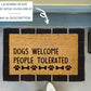 Dogs Welcome People Tolerated Funny Doormat