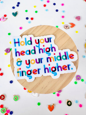 Sticker - Hold Your Head High & Your Middle Finger Higher