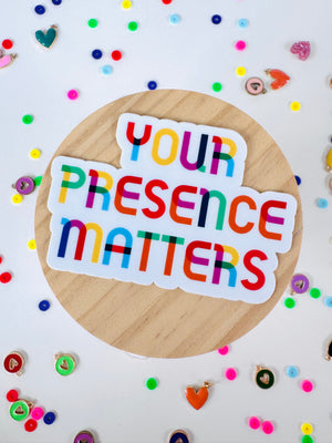 Sticker - Your Presence Matters