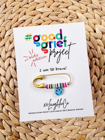 I Am So Brave | Kids Edition | #goodgriefprojectbyxo Accessory Pin