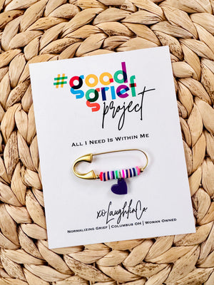 All I Need Is Within Me | #goodgriefprojectbyxo Accessory Pin