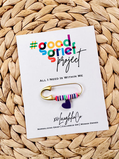 All I Need Is Within Me | #goodgriefprojectbyxo Accessory Pin