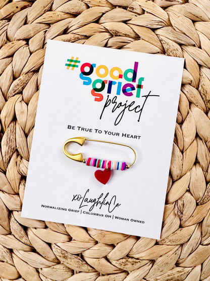 Be True To Your Heart | #goodgriefprojectbyxo Accessory Pin