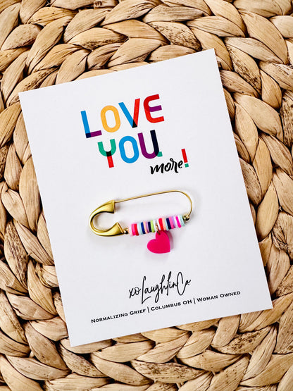 Love You, more! | Accessory Pin
