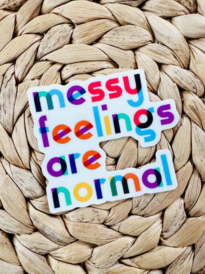 Sticker - messy feelings are normal