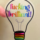 Bespattered Facade Rainbow "Effing Brilliant" Lightbulb Clear Sticker