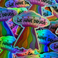 Bespattered Facade "We Have Drugs" Rainbow UFO Holographic Sticker
