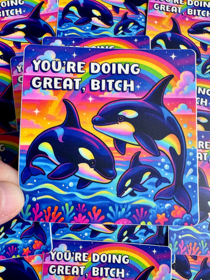 Bespattered Facade "You're Doing Great, B*tch" Whimsical Orcas Rainbow Sticker