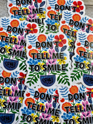 Bespattered Facade "Don't Tell Me to Smile" Semi-Motivational Flower Sticker