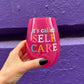 It's Called Self Care Stemless Wine Glass in Pink | 20oz