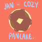Jan the Cozy Pancake