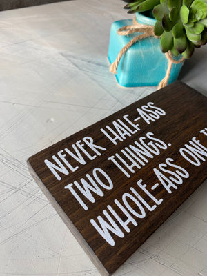 Never half-ass two things. Whole-ass one thing.