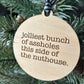 Jolliest bunch of assholes this side of the nuthouse - 3 inch ornament
