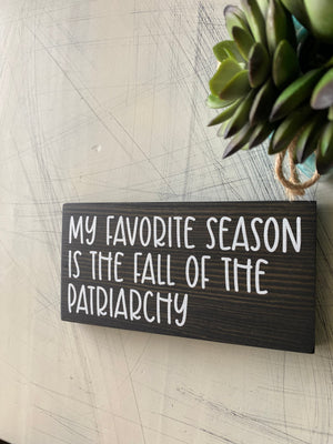 My favorite season is the fall of the patriarchy