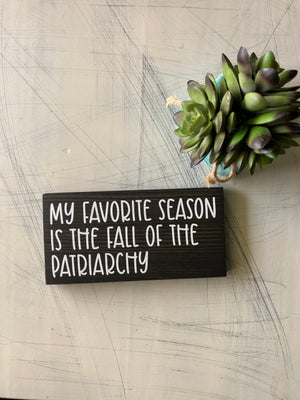My favorite season is the fall of the patriarchy