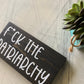 F*ck the patriarchy - mini wood sign