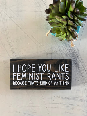 I hope you like feminist rants because that’s kind of my thing