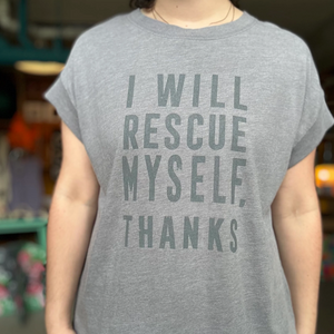 UB Shirt - Relaxed - I Will Rescue Myself, Thanks (Ugly Baby) Feminine Vintage Wash Washed Gray