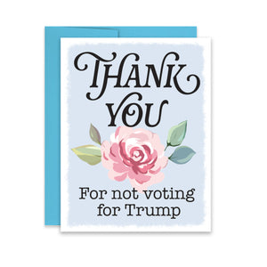 “Thank You for Not Voting for Trump” – Anti Trump Greeting Card