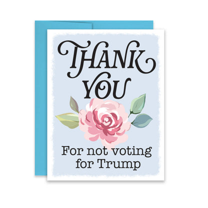 “Thank You for Not Voting for Trump” – Anti Trump Greeting Card