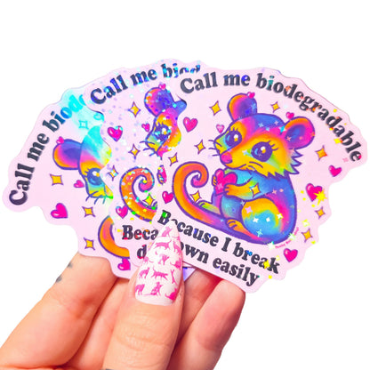 "Call me biodegradable, because I break down easily" Cute Possum Holographic Sticker