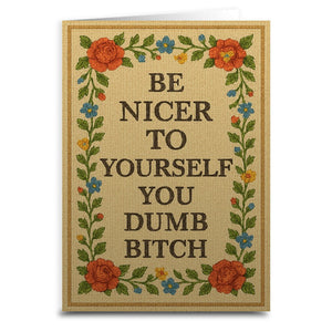 Be Nicer to Yourself You Dumb B-tch Needlepoint Greeting Card