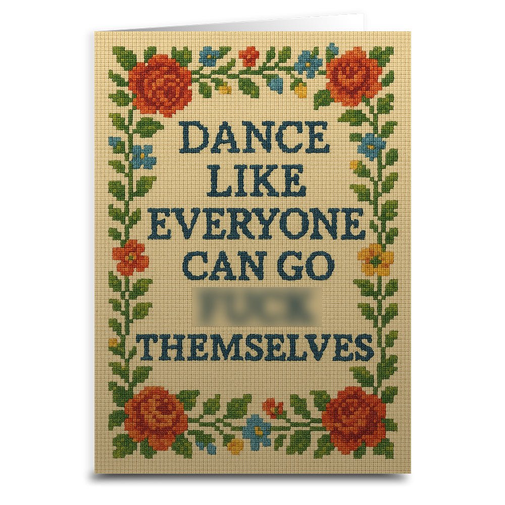 Dance Like Everyone Can Go F--k Themselves Needlepoint Greeting Card