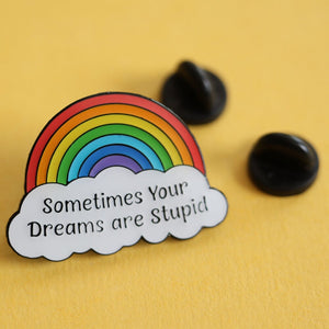 Sometimes Your Dreams Are Stupid Rainbow Enamel Pin
