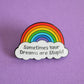 Sometimes Your Dreams Are Stupid Rainbow Enamel Pin