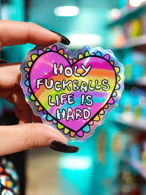 Holy Fuckballs Life Is Hard Sticker
