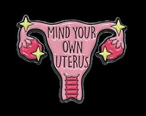 Mind your own Uterus Enamel Pin