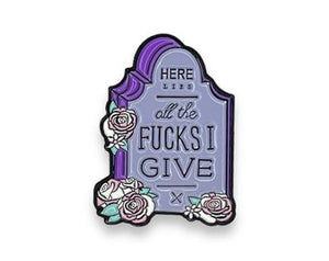Here lies all the f*#% I give Enamel Pin