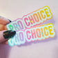 Dripping Pro Choice Holographic Sticker, 3.5x1 in.