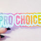 Dripping Pro Choice Holographic Sticker, 3.5x1 in.