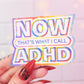 NOW that's what I call ADHD sticker, 3.1 x 2.2 in.