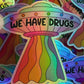 Bespattered Facade "We Have Drugs" Rainbow UFO Holographic Sticker