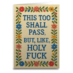 This Too Shall Pass But Holy F--k Greeting Card