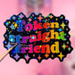 Token Straight Friend Holographic Sticker, 3.1 x 2.4 in.