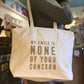 Tote Bag - My Smile Is None Of Your Concern