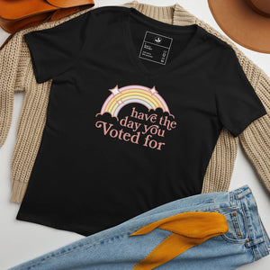 Have The Day You Voted For V-Neck T-Shirt