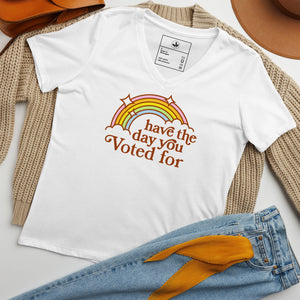 Have The Day You Voted For V-Neck T-Shirt